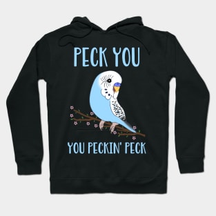 peck you, you peckin' peck - blue budgie Hoodie